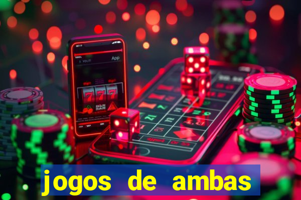 jogos de ambas marcam para hoje